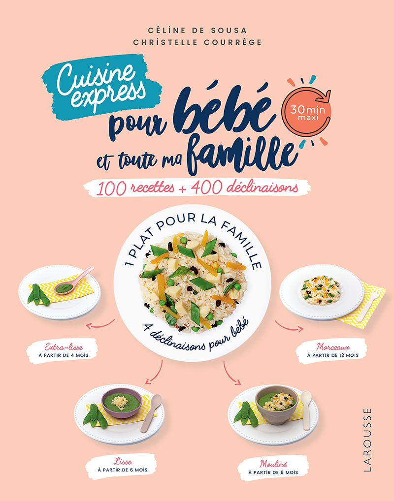 Cuisine Express Pour Bebe Et Toute Ma Famille Aux Editions Larousse A Vos Assiettes Recettes De Cuisine Illustrees